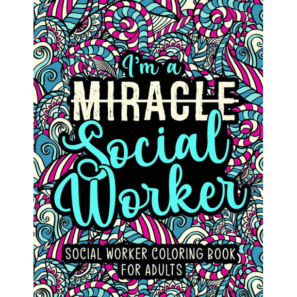 Social Worker Coloring Book for Adults : A Relatable & Humorous Social  Worker Swear Word Coloring Book for Relaxation - Funny Social Worker Gifts  for Women, Men or Retirement. (Paperback) 