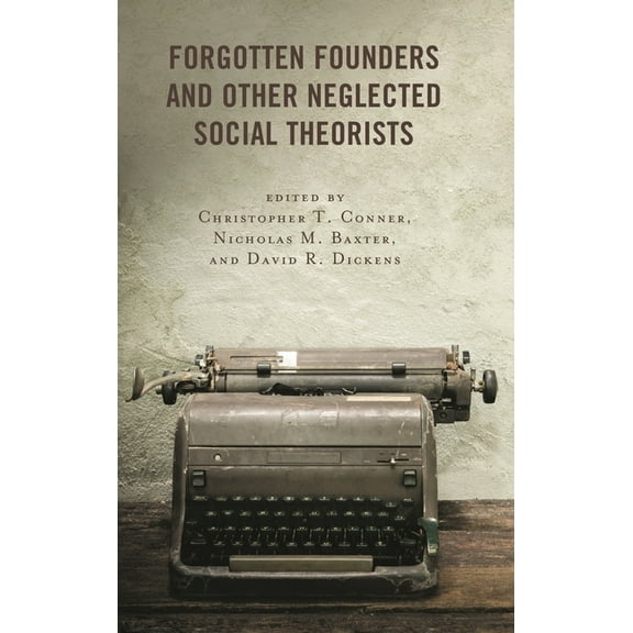 Forgotten Founders and Other Neglected Social Theorists, (Paperback)