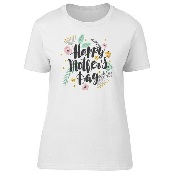 Happy Mothers Day Cute Flowers Tee Women's - Women T-Shirt, Large