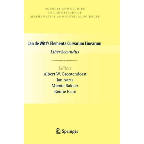 Sources and Studies in the History of Ma Jan de Witt's Elementa Curvarum Linearum: Liber Secundus, (Paperback)