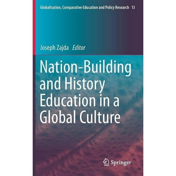 Globalisation, Comparative Education and Policy Research: Nation-Building and History Education in a Global Culture (Hardcover)