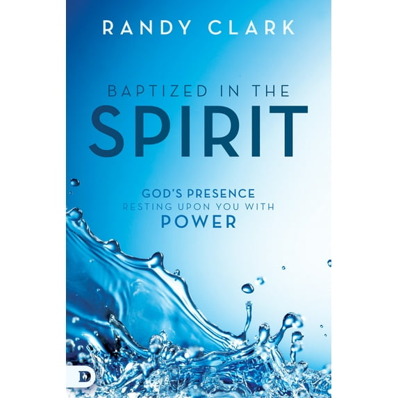 Pre-Owned Baptized in the Spirit: God's Presence Resting Upon You With Power (Paperback) 076841234X 9780768412345