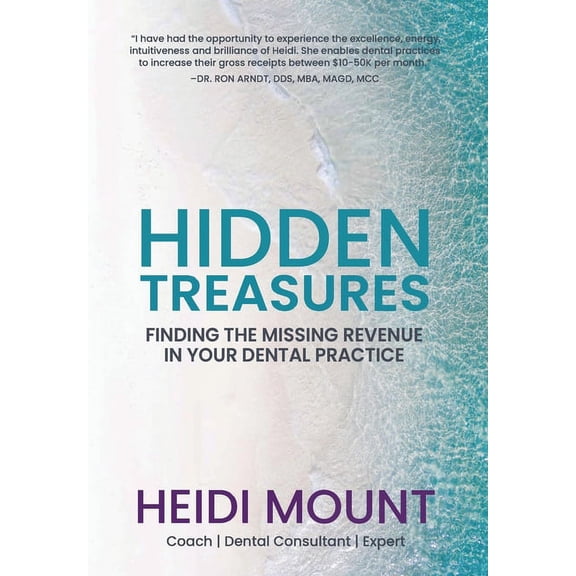 Hidden Treasures: Finding the Missing Revenue in Your Dental Practice, (Hardcover)