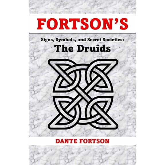 Fortson's Signs, Symbols, and Secret Societies: Druids, (Paperback)