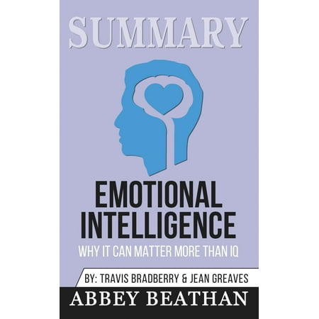 Summary of Emotional Intelligence: Why It Can Matter More Than IQ by Daniel Goleman