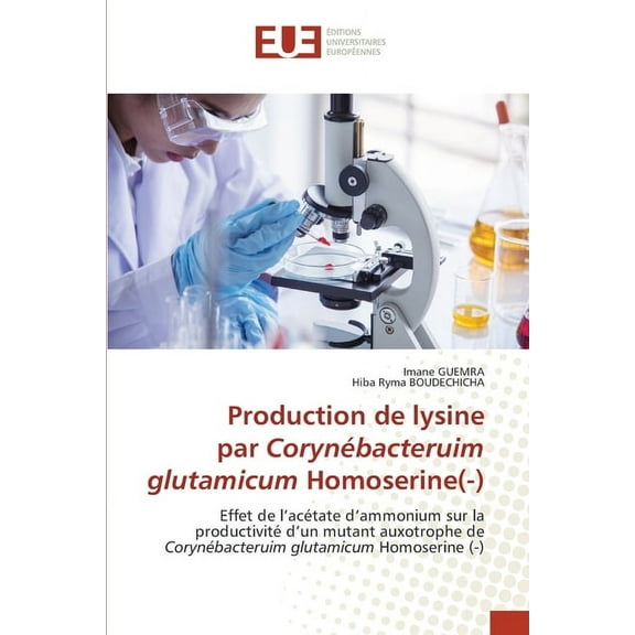 Production de lysine par CorynÃ©bacteruim glutamicum Homoserine(-), (Paperback)
