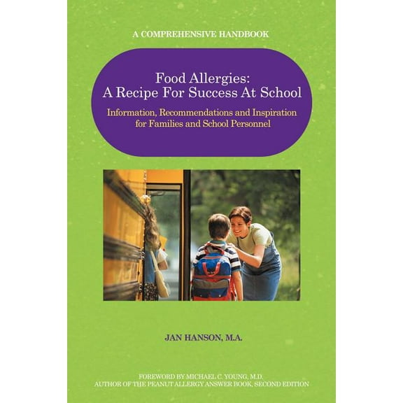 Food Allergies: A Recipe for Success at School: Information, Recommendations and Inspiration for Families and School Personnel (Paperback)