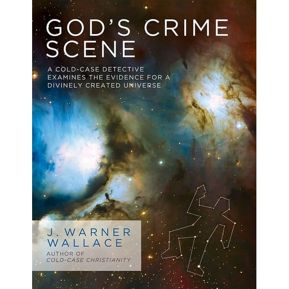 God's Crime Scene: A Cold-Case Detective Examines the Evidence for a Divinely Created Universe, (Paperback)
