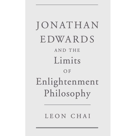 Jonathan Edwards and the Limits of Enlightenment Philosophy, (Hardcover)