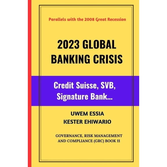 Global Financial System: Evolution, Cris 2023 Global Banking Crisis: Credit Suisse, SVB, Signature Bank..., Book 3, (Paperback)