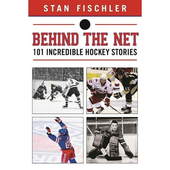 Behind the Net : 106 Incredible Hockey Stories (Paperback)