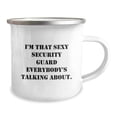 thumbnail image 2 of Funny Security Guard Gifts, I'm That Sexy Security Guard Everybody's Talking About., Graduation Unique Gifts from Friends to Security Guards - 12 oz Camping Mug, 2 of 4