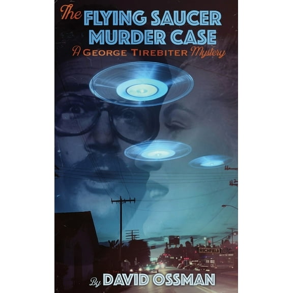 The Flying Saucer Murder Case - A George Tirebiter Mystery, (Hardcover)