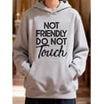 thumbnail image 3 of Not Friendly Do Not Touch Hoodie & Sweatshirt, Not Friendly Do Not Touch Shirt, 3 of 7
