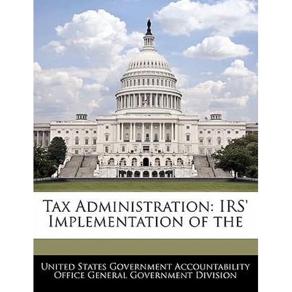 Tax Administration: IRS' Implementation of the Paperback