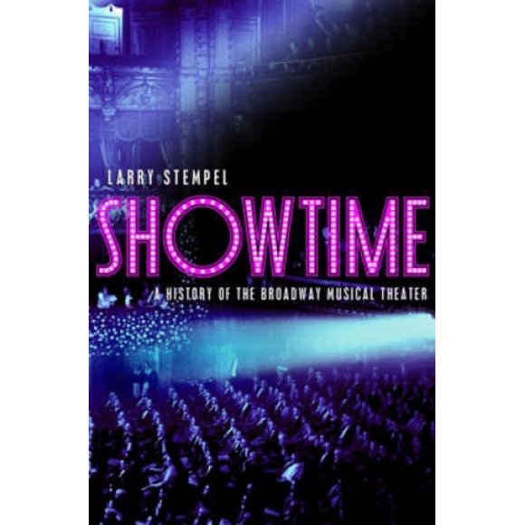 Showtime: A History of the Broadway Musical Theater (College Edition)