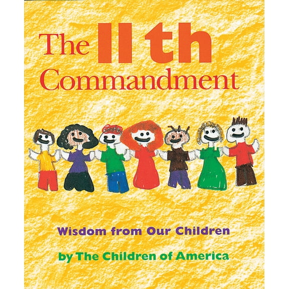 The Eleventh Commandment: Wisdom from Our Children, (Paperback)