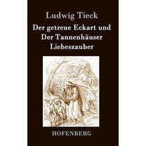 Der getreue Eckart und Der Tannenhäuser / Liebeszauber (Hardcover)
