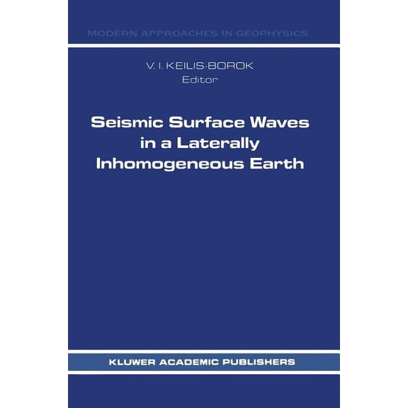 Modern Approaches in Geophysics Seismic Surface Waves in a Laterally Inhomogeneous Earth, Book 9, (Paperback)