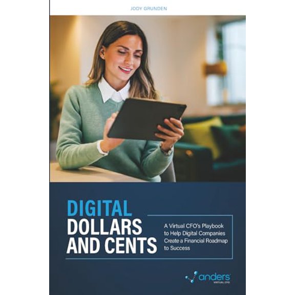 Pre-Owned Digital Dollars and Cents: A Virtual CFOs Playbook to help Digital Companies Create a Financial Roadmap to Success (Dollars and Cents Series: A ... to Create a Financial Roadmap to Success)