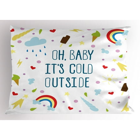 Oh Baby Pillow Sham Oh Baby It S Cold Outside Ironic Joke Phrase