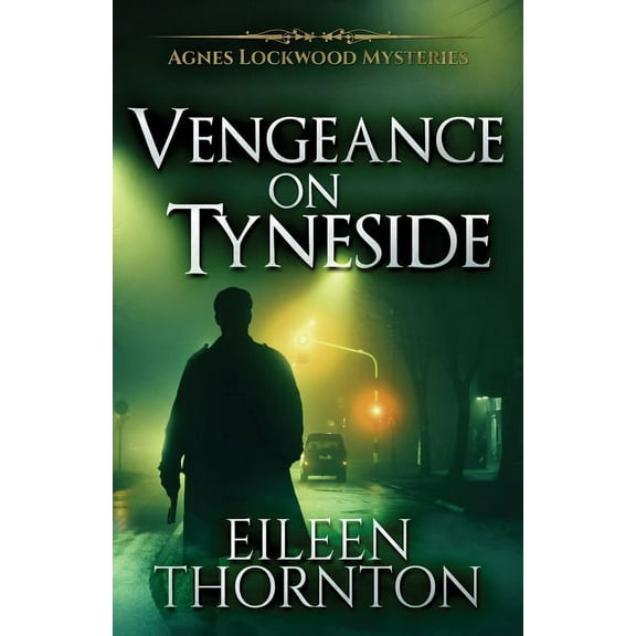 Agnes Lockwood Mysteries Vengeance On Tyneside, Book 3, (Paperback)