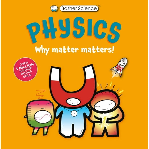 Basher Science: Physics: Why Matter Matters!, (Paperback)
