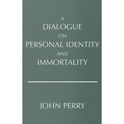 Pre-Owned A Dialogue on Personal Identity and Immortality (Paperback 9780915144532) by John Perry