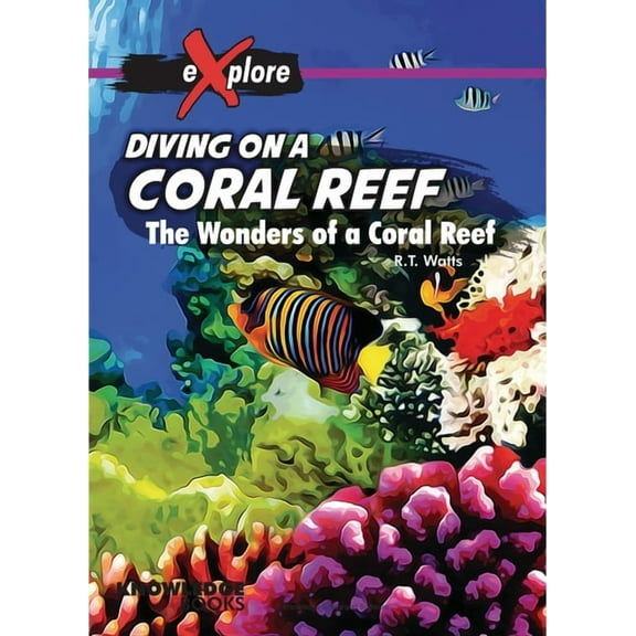 Explore! Diving on a Coral Reef: The Wonders of a Coral Reef, (Paperback)