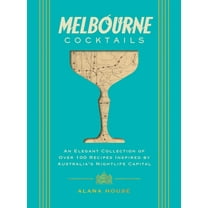City Cocktails Melbourne Cocktails: An Elegant Collection of Over 100 Recipes Inspired by Oz, (Hardcover)