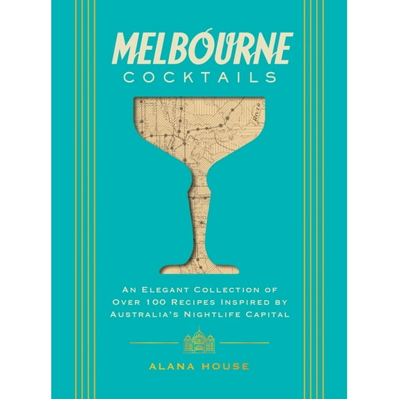 City Cocktails Melbourne Cocktails: An Elegant Collection of Over 100 Recipes Inspired by Oz, (Hardcover)