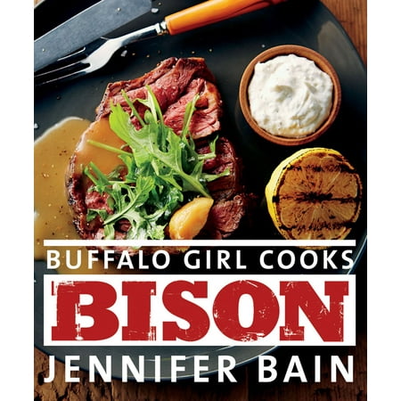 Buffalo Girl Cooks Bison - eBook (Best Way To Cook Bison Steak)