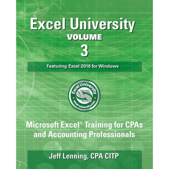 Pre-Owned Excel University Volume 3 - Featuring Excel 2016 for Windows: Microsoft Excel Training for CPAs and Accounting Professionals