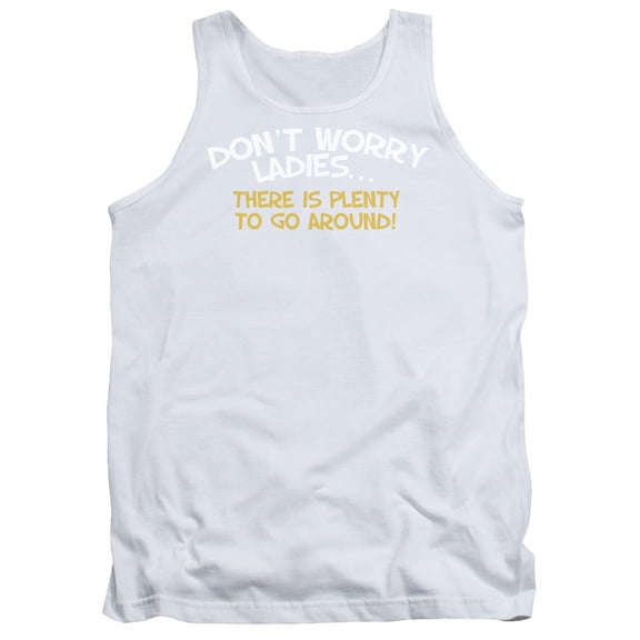 Don't Worry LadiesThere Is Plenty To Go Around Funny Saying Adult Tank Shirt