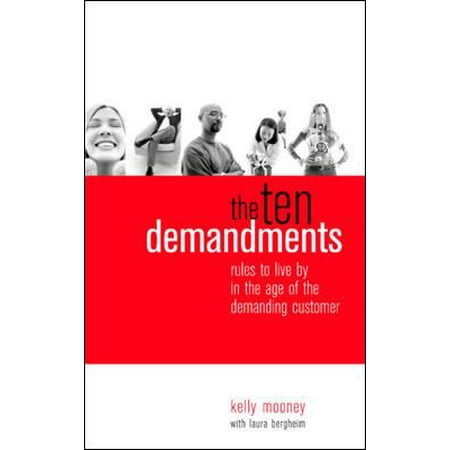 The Ten Demandments : Rules to Live by in the Age of the Demanding Customer, Used [Paperback]