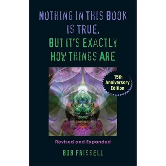 Pre-Owned Nothing in This Book Is True, But It's Exactly How Things Are (Paperback 9781556438318) by Bob Frissell
