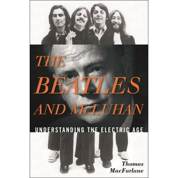 Beatles and McLuhan: Understanding the Electric Age, (Hardcover)