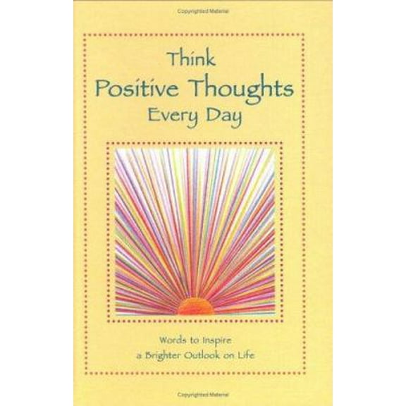 Pre-Owned Think Positive Thoughts Every Day: Words to Inspire a Brighter Outlook on Life (Hardcover) 0883966077 9780883966075