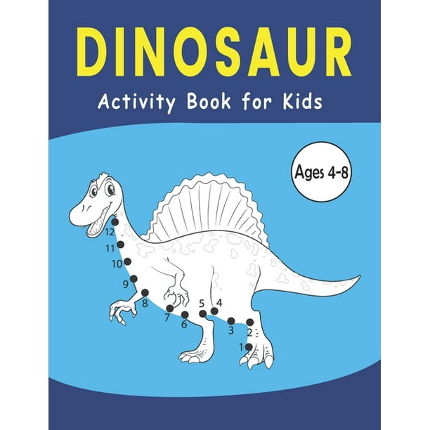 Dinosaur Activity Book For Kids Ages 4 8 Dinosaur Dot To Dot Coloring Book For Kids Ages 4 8 Coloring Book For Kids Kids Activity Book Animals Coloring Book Large Print Size 8 5x11 Inches Paperba Walmart Com Dinosaur Activity Book For Kids Ages 4 8 Dinosaur Dot To Dot Coloring Book For Kids Ages 4 8 Coloring Book For Kids Kids Activity Book Animals Coloring Book Large Print Size 8 5x11 Inches Paperba Walmart Com