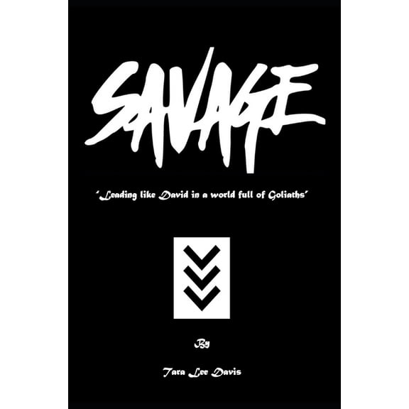 Savage : Leading like David in a World Full of Goliaths (Paperback)