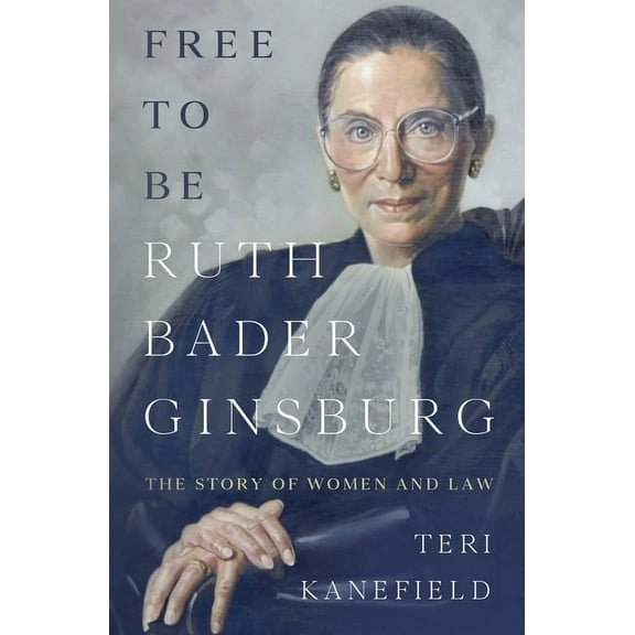 Free To Be Ruth Bader Ginsburg: The Story of Women and Law, (Paperback)