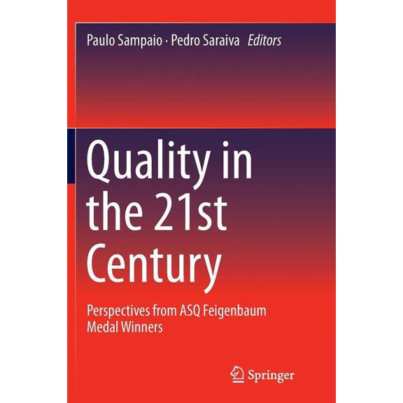 Quality in the 21st Century: Perspectives from Asq Feigenbaum Medal Winners, (Paperback)