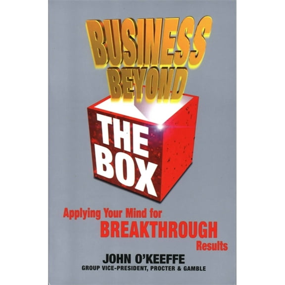 Business Beyond the Box : Applying Your Mind for Breakthrough Results (Paperback)