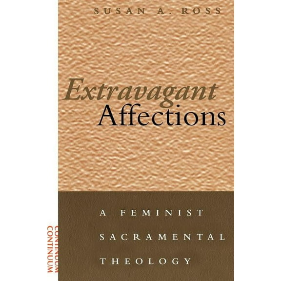 Feminist Sacramental Theology Extravagant Affections, (Paperback)