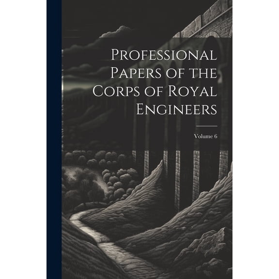 Professional Papers of the Corps of Royal Engineers; Volume 6 (Paperback)