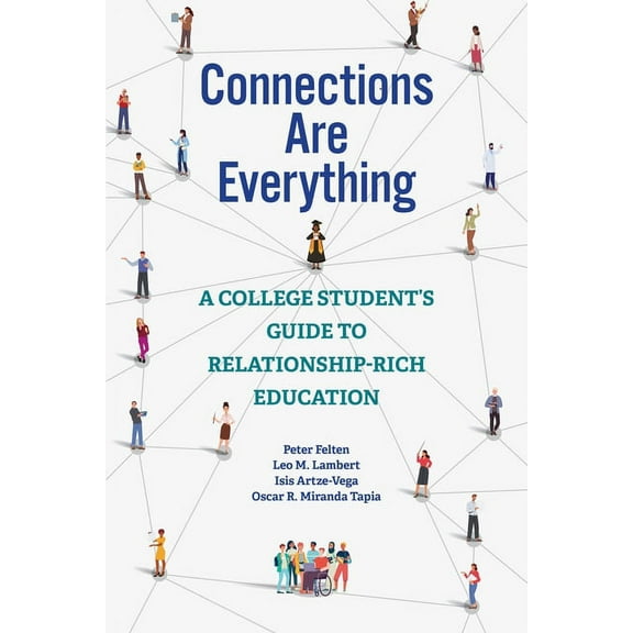Connections Are Everything: A College Student's Guide to Relationship-Rich Education, (Paperback)