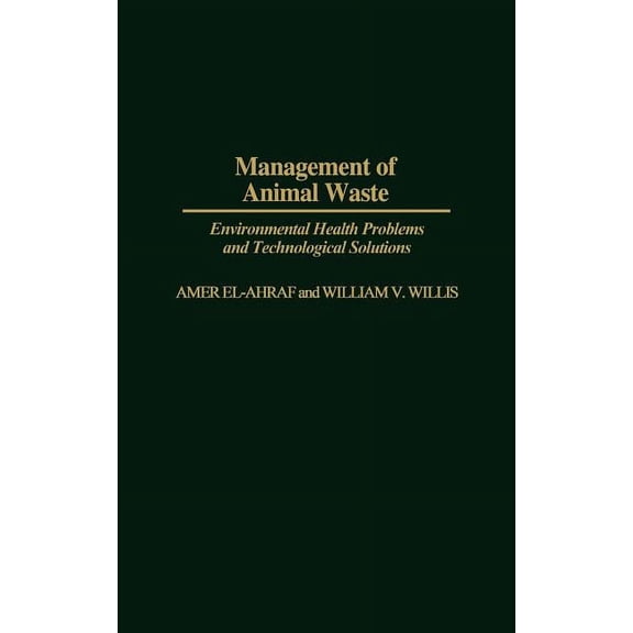Management of Animal Waste: Environmental Health Problems and Technological Solutions, (Hardcover)