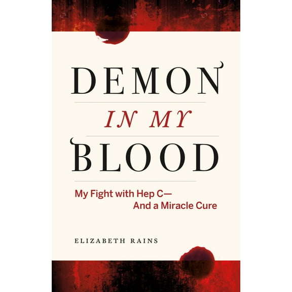 Demon in My Blood: My Fight with Hep C - And a Miracle Cure (Hepatitis C) (Paperback)