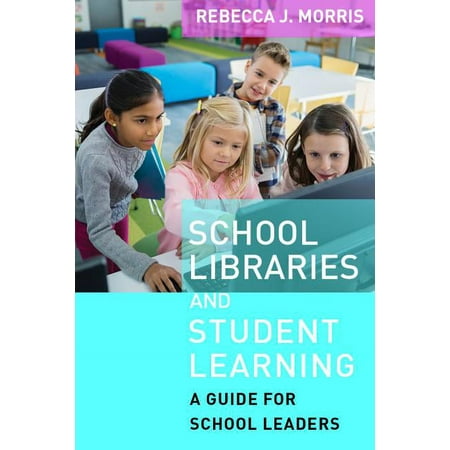 UPC: 9781612508368 | School Libraries and Student Learning: A Guide for School Leaders (Paperback)