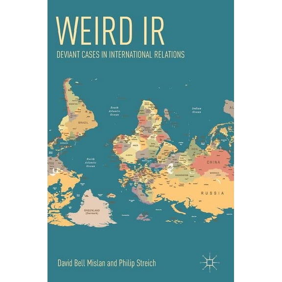 Weird IR: Deviant Cases in International Relations, (Hardcover)